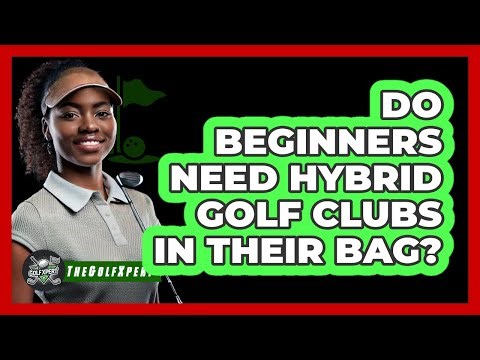 Do Beginners Need Hybrid Golf Clubs in Their Bag?