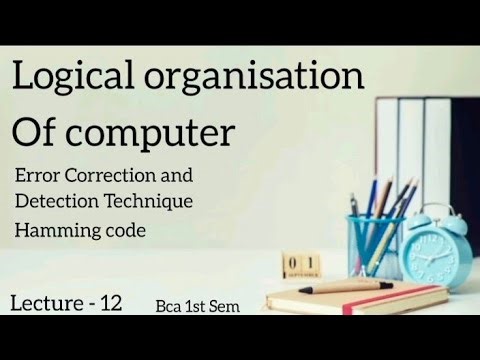Lec - 12 Hamming Code for Error Detection & Correction Step-by-Step Example | Logical organisation|