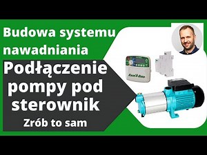 Jak Podłączyć Pompę do Sterownika Nawadniania? Krok po Kroku! Zrób to sam!