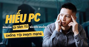 Hiếu PC: Bản án 13 năm tù và ước muốn chống tội phạm mạng