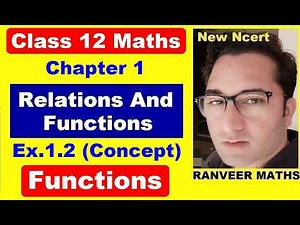 Class 12 Maths - Ex.1.2 (Basics) Relations And Functions | Ex.1.2 Basics Class12 | Ranveer Maths 12