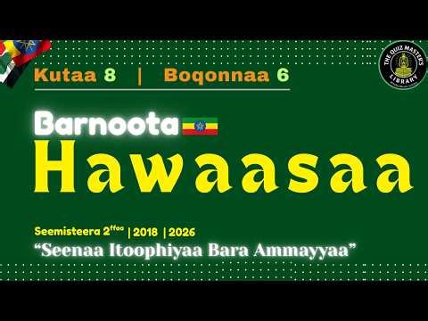 Barnoota Hawaasa Kutaa 8 | Boqonnaa 6: “Seenaa Itoophiyaa Bara Ammayyaa” | VIDEO QUIZ-2018 |
