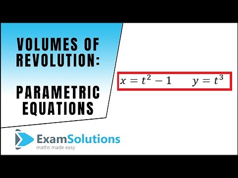 Volumes of Revolution for Parametric Equations (x-axis) : ExamSolutions Maths Revision