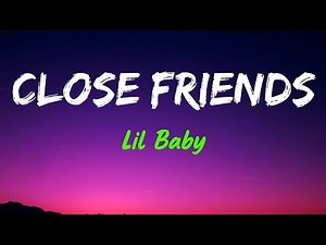 Lil Baby - Close Friends (lyrics)
