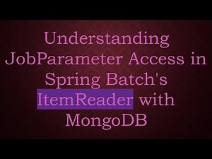 Understanding JobParameter Access in Spring Batch's ItemReader with MongoDB