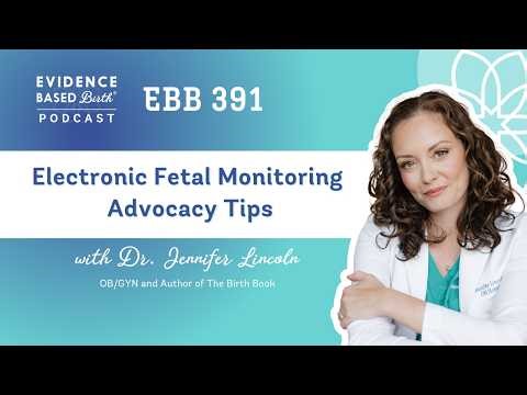 Electronic Fetal Monitoring Advocacy Tips with Dr. Jennifer Lincoln