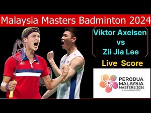 Zii Jia Lee vs Viktor Axelsen Malaysia Open Final. Malaysia Masters Badminton Live Score Watch Along