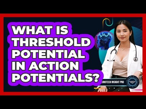 What Is Threshold Potential In Action Potentials? - Neurotech Insight Pro