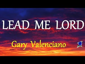 LEAD ME LORD - GARY VALENCIANO lyrics (HD)