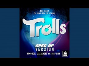 True Colors (From "Trolls") (Sped-Up Version)