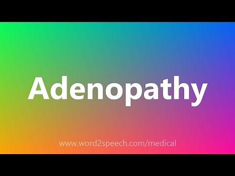 Adenopathy - Medical Definition