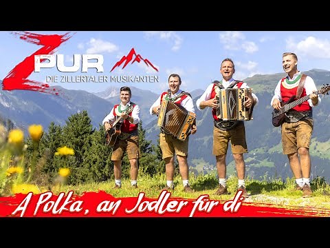ZPUR - DIE ZILLERTALER MUSIKANTEN - A Polka, an Jodler für di