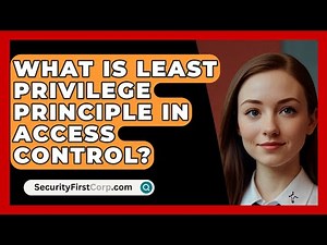 What Is Least Privilege Principle In Access Control? - SecurityFirstCorp.com