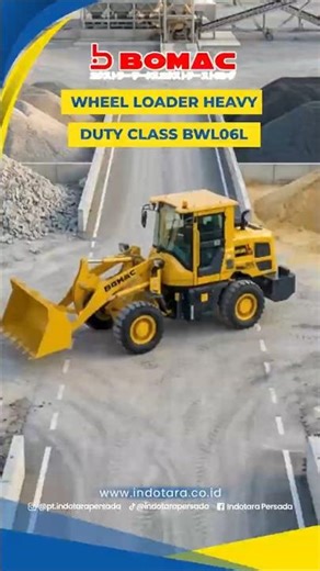 DELIVERY 2 UNIT BOMAC WHEEL LOADER HEAVY DUTY CLASS BWL06L MENUJU CV. MULIA BERKAHTAMA ABADI