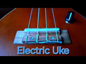 The Electric Ukulele