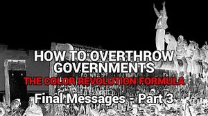 How to Overthrow Governments   The Color Revolution Formula   Final Messages  Part.mp4