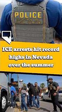 ICE arrests hit record highs in Nevada over the summer