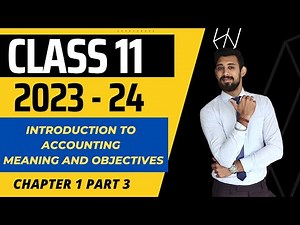 Introduction to Accounting | Meaning and objectives | Chapter 1 | Class 11 | Part 3