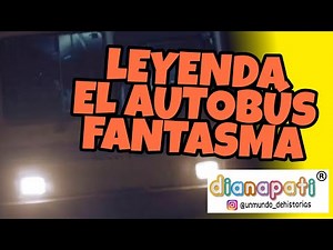 👻🚍EL AUTOBÚS FANTASMA (México) /LEYENDA de TERROR de TOLUCA. Para TODA LA FAMILIA.