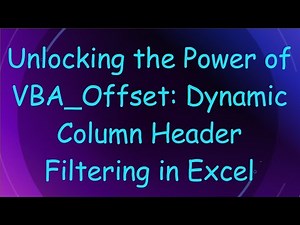 Unlocking the Power of VBA_Offset: Dynamic Column Header Filtering in Excel