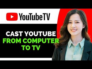 How to Cast Youtube From Computer to Tv