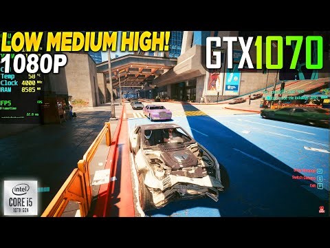 Cyberpunk 2077 GTX 1070 - 1080p Low, Medium, High,