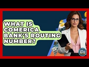 What Is Comerica Bank's Routing Number? - Ask Your Bank Teller