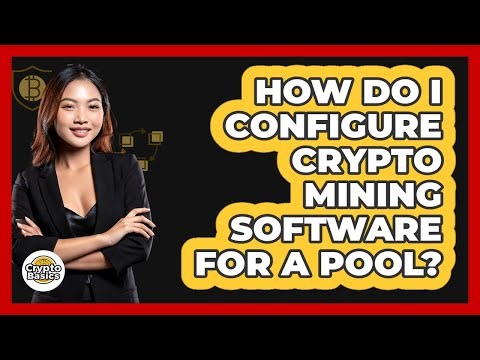 How Do I Configure Crypto Mining Software For A Pool? - CryptoBasics360.com