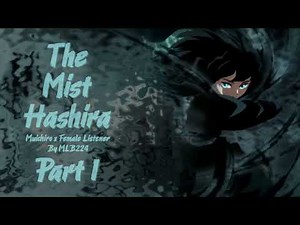 The Mist Hashira - Muichiro x Female Listener | Part 1 | Mini Series | FANFICTION