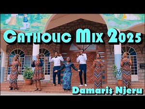 BEST CATHOLIC SONG NONSTOP MIX 2026 - Damaris Njeru