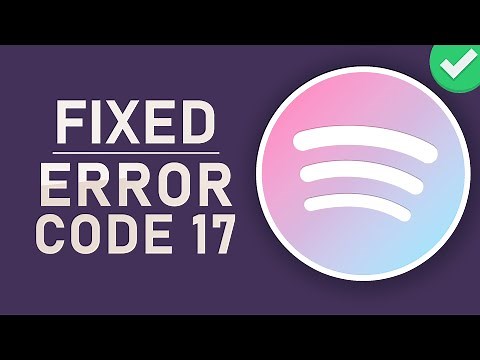 Spotify - Error Code 17 Fixed