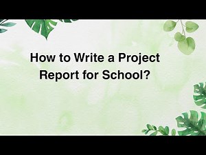How to Write a Project Report for School?