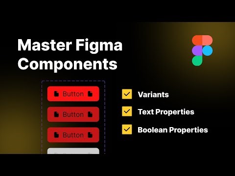 Master Figma Components: Variants, Text & Boolean Explained