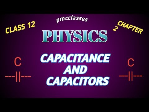 Capacitance And Capacitors | Ch. 2 Class 12 Physics | Capacitance Class 12 | PMCCLASSES | I.J.Singh