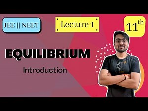 Class 11 | Chapter 7 | EQUILIBRIUM | Introduction | L - 1 | JEE | NEET | BOARDS