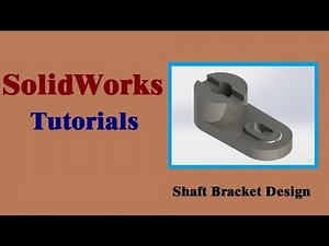 SolidWorks Tutorials | Shaft Bracket Design.