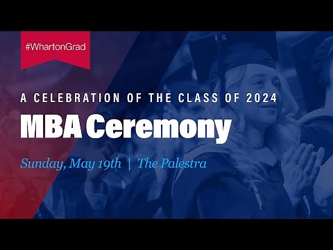 2024 Wharton MBA Graduation – Full Ceremony