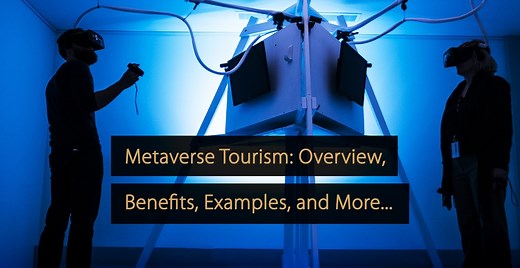 Metaverse Tourism: Overview, Benefits, Examples, and More...