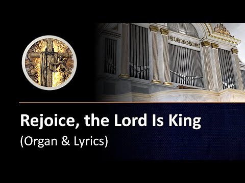 Rejoice, the Lord Is King (hymn with organ & lyrics)