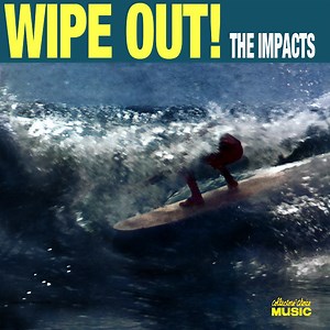The Impacts - Wipe Out!