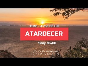 TIME LAPSE DE ATARDECER CON SONY A6400