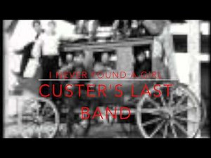 I've Never Found A Girl - Custer's Last Band