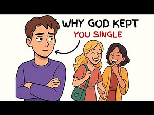 Why God Has KEPT You Single ( It's Not What You Think )