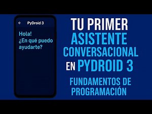 3. Tu Primer Asistente Conversacional en Pydroid 3 con Phyton: Fundamentos.