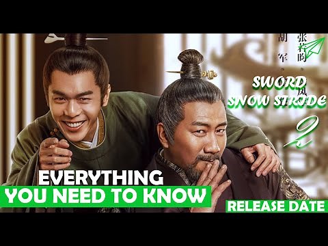 Sword Snow Stride Season 2, Release Date & New Chinese Dramas 2025 - 2026