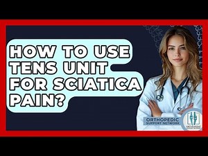 How To Use TENS Unit For Sciatica Pain? - Orthopedic Support Network