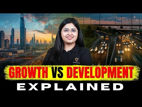 Growth vs Development in Economics | Must-Know Concepts for Competitive Exams