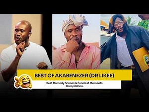 Akabenezer / Dr Likee Funniest Moments 😂| Best Comedy Scenes Compilation.