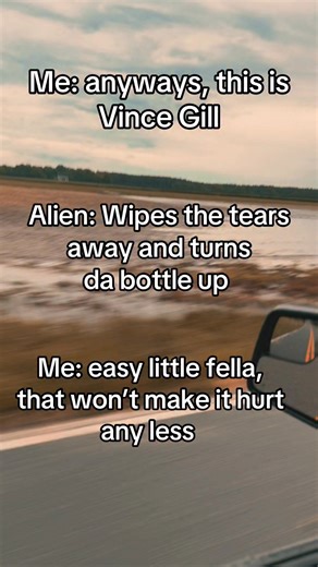 Josh Terry on Instagram: "I give anything to be there the first time they hear a sad song. #aliens #countrymusic #sadsongs #cry #hurt #vincegill #music"