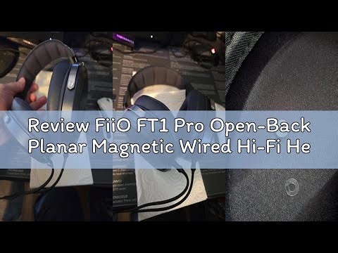 Review FiiO FT1 Pro Open-Back Planar Magnetic Wired Hi-Fi Headphones for Home, Studio, Recording, Hi